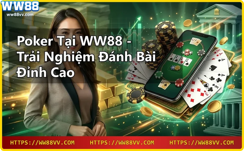 Bàn chơi Poker trực tuyến tại WW88 với người chơi