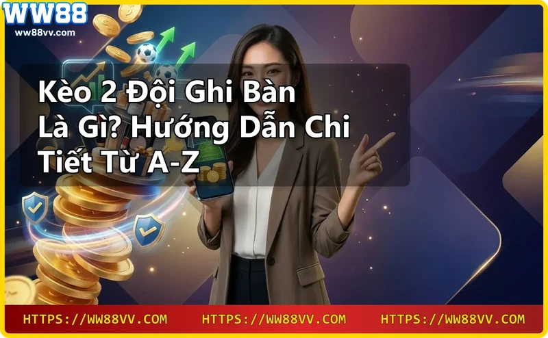 Kèo 2 đội ghi bàn yêu cầu cả hai đội đều ghi bàn