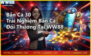 Bắn cá 30 tại WW88