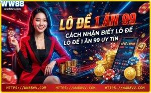 Các tiêu chí nhận biết nhà cái lô đề 1 ăn 99 uy tín