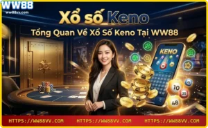 Tham gia Xổ số Keno mọi lúc mọi nơi cùng WW88